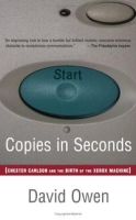 Copies in Seconds: How a Lone Inventor and an Unknown Company Created the Biggest Communication Breakthrough Since Gutenberg--Chester Carlson and the Birth of Xerox артикул 9978c.