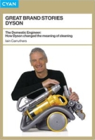 Great Brand Stories: Dyson: How One Man and His Machine Conquered Our Homes (Great Brand Stories series) артикул 9983c.