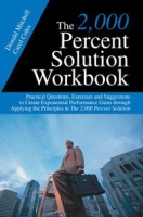 The 2,000 Percent Solution Workbook: Practical Questions, Exercises and Suggestions to Create Exponential Performance Gains through Applying the Principles in The 2,000 Percent Sol артикул 10003c.