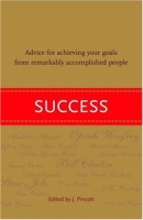 Success: Advice for Achieving Your Goals from Remarkably Accomplished People артикул 10007c.
