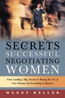 Secrets of Successful Negotiating for Women: From Landing a Big Account to Buying the Car of Your Dreams and Everything in Between артикул 10010c.