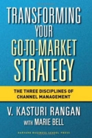 Transforming Your Go-to-market Strategy: The Three Disciplines of Channel Management артикул 10014c.