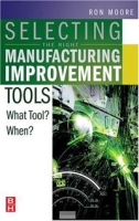 Selecting the Right Manufacturing Improvement Tools: What Tool? When? артикул 10034c.