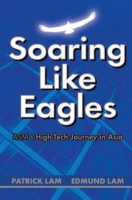 Soaring Like Eagles - ASM's High-Tech Journey in Asia артикул 10035c.