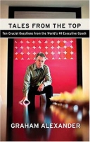 Tales from the Top: 10 Crucial Questions from the World's #1 Executive Coach артикул 10055c.