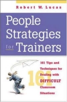 People Strategies For Trainers: 176 Tips And Techniques For Dealing With Difficult Classroom Situations артикул 10058c.