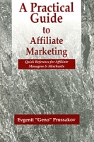 A Practical Guide to Affiliate Marketing: Quick Reference for Affiliate Managers & Merchants артикул 10076c.