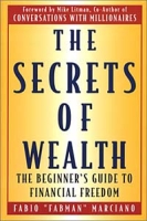 The Secrets of Wealth: The Beginner's Guide to Financial Freedom артикул 10100c.